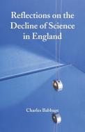 Reflections on the Decline of Science in England di Charles Babbage edito da Alpha Editions