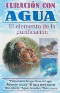 Curacion Con Agua = Healing with Water di Luis Rutiaga edito da Ediciones Viman
