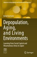 Depopulation, Aging, And Living Environments di Kenji Tsutsumi edito da Springer Verlag, Singapore