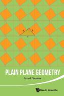 Plain Plane Geometry di Amol Sasane edito da WSPC