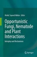 Opportunistic Fungi, Nematode and Plant Interactions edito da Palgrave MacMillan UK