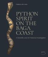Python Spirit on the Baga Coast: A Scientific and Art Historical Investigation di Frederick John Lamp edito da 5 CONTINENTS ED