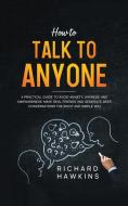 How to Talk to Anyone di Richard Hawkins edito da Richard Hawkins