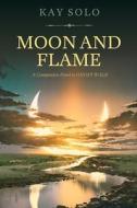 Moon And Flame di Solo Kay Solo edito da Independently Published