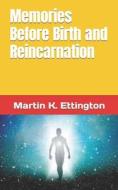 Memories Before Birth And Reincarnation di Ettington Martin K. Ettington edito da Independently Published