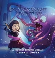The Princess Knight Adventures di Deepali Gupta edito da Alpha Book Writers