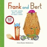 Frank and Bert: The One Where Bert Learns to Ride a Bike di Chris Naylor-Ballesteros edito da NOSY CROW