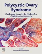 Polycystic Ovary Syndrome: Challenging Issues in the Modern Era of Individualized Medicine edito da ELSEVIER