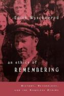 An Ethics of Remembering - History, Heterology & the Nameless Others (Paper) di Edith Wyschogrod edito da University of Chicago Press