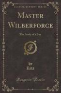Master Wilberforce di Rita Rita edito da Forgotten Books
