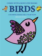 Coloring Books For 2 Year Olds (birds) di Bernard Patrick edito da Lulu.com