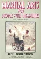 Martial Arts For People With Disabilities di Dirk Robertson edito da Souvenir Press Ltd