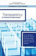 Transparency in Statistical Information for the National Center for Science and Engineering Statistics and All Federal Statistical Agencies di National Academies Of Sciences Engineeri, Division Of Behavioral And Social Scienc, Committee On National Statistics edito da NATL ACADEMY PR