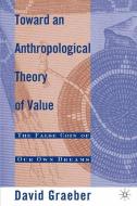 Toward An Anthropological Theory of Value di D. Graeber edito da Palgrave Macmillan US
