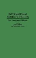 International Women's Writing di Ann E. Brown, Marjanne E. Gooze edito da Praeger Publishers