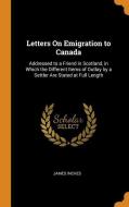 Letters On Emigration To Canada di James Inches edito da Franklin Classics Trade Press