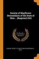 Society Of Mayflower Descendants Of The State Of Ohio ... [register] 1913 edito da Franklin Classics Trade Press