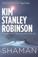 Shaman di Kim Stanley Robinson edito da Little, Brown Book Group