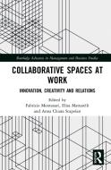 Collaborative Spaces At Work di Elisa Mattarelli, Anna Chiara Scapolan edito da Taylor & Francis Ltd