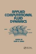 Applied Computational Fluid Dynamics di Vijay K. Garg edito da Taylor & Francis Ltd