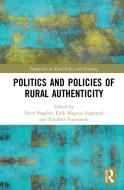 Politics And Policies Of Rural Authenticity edito da Taylor & Francis Ltd