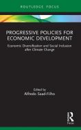 Progressive Policies For Economic Development di Alfredo Saad-Filho edito da Taylor & Francis Ltd