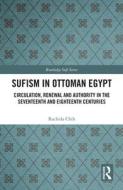 Sufism In Ottoman Egypt di Rachida Chih edito da Taylor & Francis Ltd