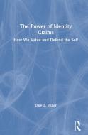 The Power Of Identity Claims di Dale T. Miller edito da Taylor & Francis Ltd