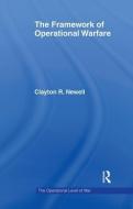 The Framework of Operational Warfare di Clayton R. Newell edito da Taylor & Francis Ltd