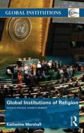 Global Institutions of Religion di Katherine Marshall edito da Routledge