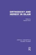Orthodoxy and Heresy in Islam di Maribel Fierro edito da Routledge