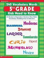 240 Vocabulary Words 5th Grade Kids Need to Know: 24 Ready-To-Reproduce Packets That Make Vocabulary Building Fun & Effe di Linda Ward Beech edito da SCHOLASTIC TEACHING RES