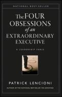 The Four Obsessions of an Extraordinary Executive: A Leadership Fable di Patrick M. Lencioni edito da Jossey-Bass