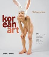 Korean Art: The Power of Now di Hossein Amirsadeghi edito da THAMES & HUDSON