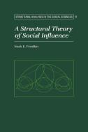 A Structural Theory of Social Influence di Noah E. Friedkin edito da Cambridge University Press