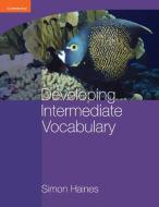 Developing Intermediate Vocabulary di Simon Haines edito da CAMBRIDGE