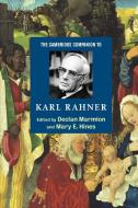 The Cambridge Companion to Karl Rahner di Declan Marmion, Mary E. Hines edito da Cambridge University Press