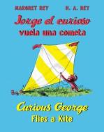 Jorge el Curioso Vuela una Cometa/Curious George Flies A Kite di Margret Rey, H. A. Rey edito da Houghton Mifflin