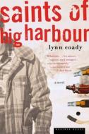 Saints of Big Harbour di Lynn Coady edito da MARINER BOOKS