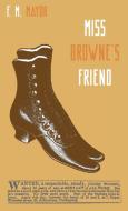 Miss Browne's Friend: A Story of Two Women di F. M. Mayor edito da WILKINS FARAGO