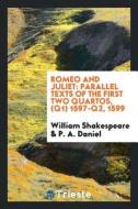 Romeo and Juliet: Parallel Texts of the First Two Quartos, (Q1) 1597-Q2, 1599 di William Shakespeare edito da LIGHTNING SOURCE INC