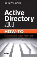 Active Directory Domain Services 2008 How-To di John Policelli edito da SAMS