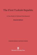 The First Turkish Republic di Richard D. Robinson edito da Harvard University Press