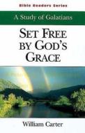 Set Free by God's Grace Student: A Study of Galatians di William Carter edito da Abingdon Press