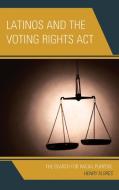Latinos and the Voting Rights ACT di Henry Flores edito da Lexington Books