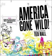 America Gone Wild! di Ted Rall edito da ANDREWS & MCMEEL