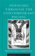 Voyaging through the Contemporary Pacific di David Hanlon, Geoffrey M. White edito da Rowman & Littlefield