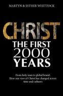 Christ: The First Two Thousand Years di Martyn Whittock edito da Lion Hudson Plc