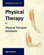 Introduction to Physical Therapy for Physical Therapist Assistants di Olga Dreeben-Irimia edito da JONES & BARTLETT PUB INC