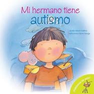 Mi Hermano Tiene Autismo = My Brother Is Autistic! di Jennifer Moore-Malinos edito da BARRONS EDUCATION SERIES